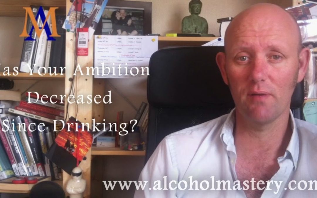 Has Your Ambition Decreased Since Drinking?