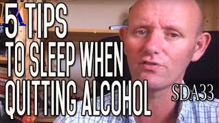 Quit Alcohol Sleep | 5 Tips How to Sleep When You Stop Alcohol | SDA33