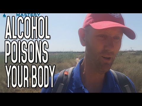 Alcohol Poisons Your Body | Your Life Depends on Your Physical Body