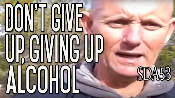 Don’t Give Up On Giving Up Alcohol! It’s a Worthwhile Journey | SDA53
