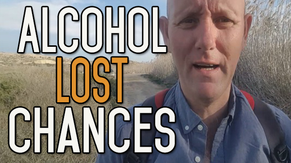 What Irretrievable Life Chances do You Miss Through Alcohol Drinking?