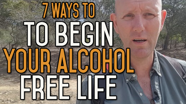 7 Ways to Begin Your New Life Alcohol Free: Starting to Stop Drinking