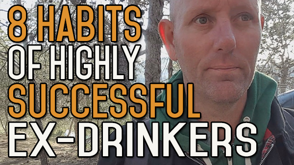 The 8 Habits of Highly Successful Ex-Drinkers