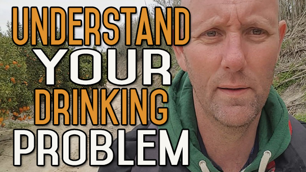 Understand Your Drinking Problem And You’re Halfway to Quitting