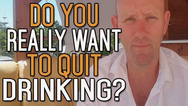 If You Don’t Want to Quit Drinking, You Won’t Quit Drinking Long Term