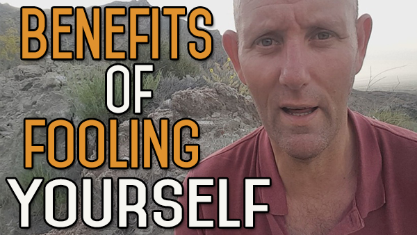 The Benefits of Fooling Yourself