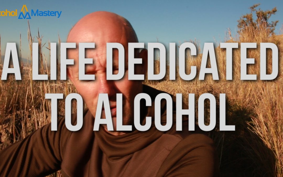 A Life Dedicated To Alcohol