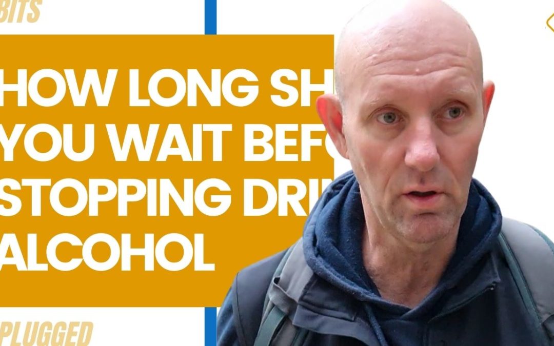 How Long Should You Wait Before Stopping Drinking Alcohol