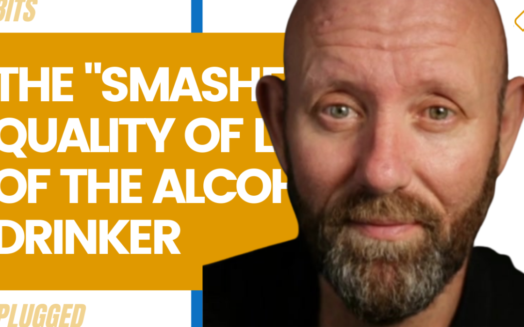 The “Smashed” Quality of Life of The Alcohol Drinker